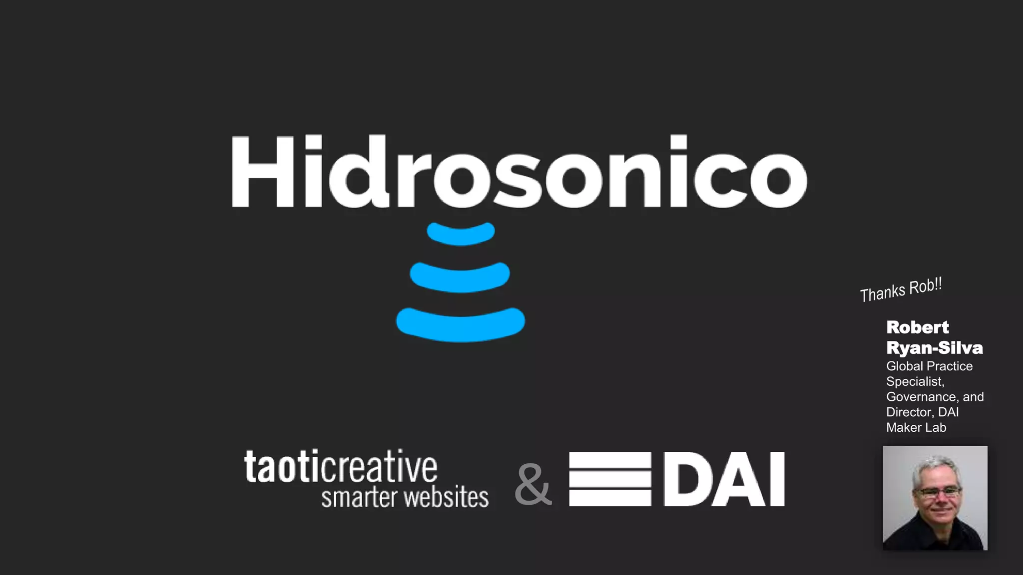 &
Robert
Ryan-Silva
Global Practice
Specialist,
Governance, and
Director, DAI
Maker Lab