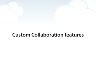 Custom Collaboration features
 
