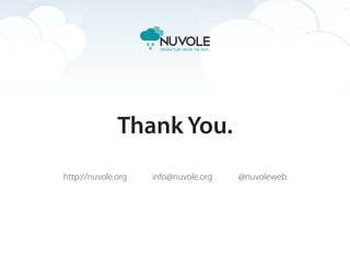 Thank You.
http://nuvole.org   info@nuvole.org   @nuvoleweb
 