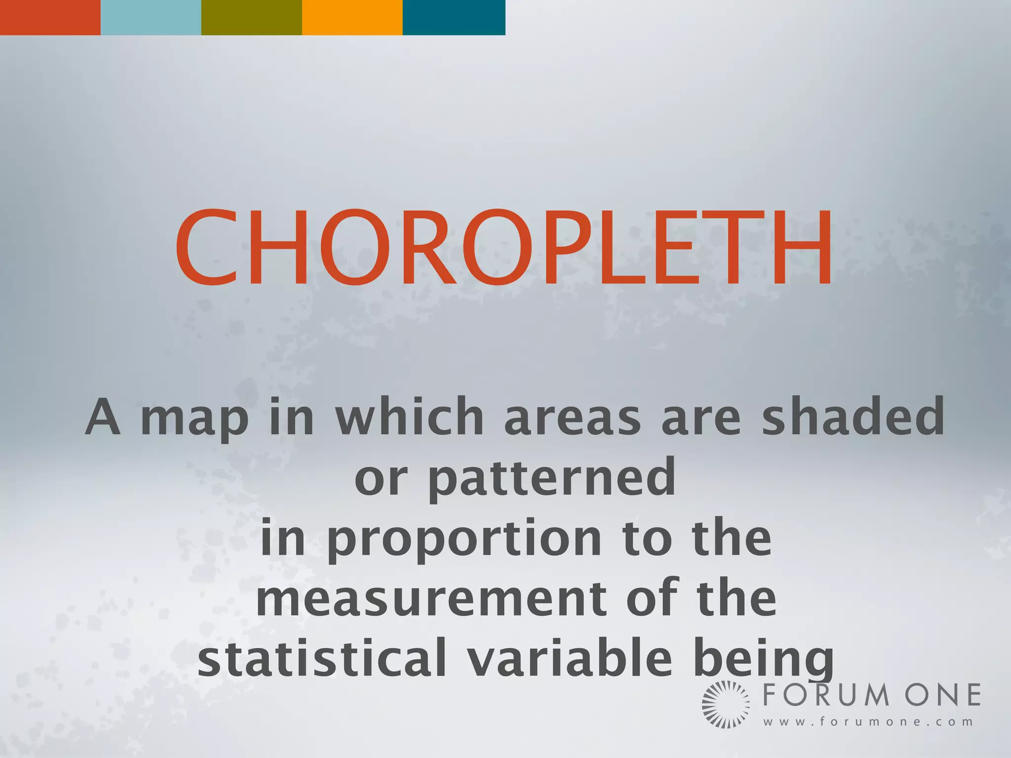 CHOROPLETH
A map in which areas are shaded
          or patterned
     in proportion to the
     measurement of the
   statistical variable being
 