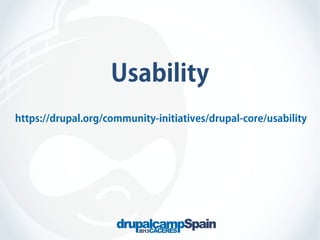 Usability
https://drupal.org/community-initiatives/drupal-core/usability

 