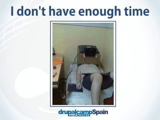 I don't have enough time

 