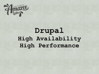 Drupal High Availability and High Performance