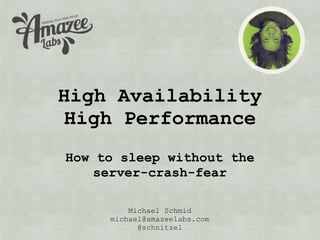 Drupal
High Availability
High Performance
How to sleep without the
    server-crash-fear
 