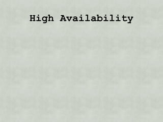 High Availability
 