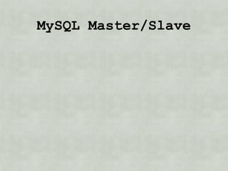 MySQL Master/Slave
 