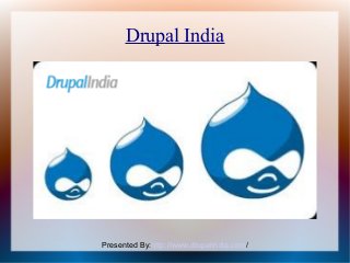 Drupal India

Presented By:http://www.drupalindia.com/

 