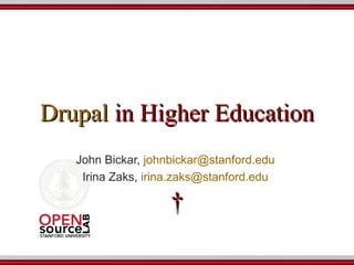 Drupal  in Higher Education     John Bickar,  [email_address]   Irina Zaks,  [email_address]   