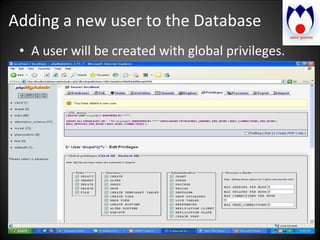 Adding a new user to the Database A user will be created with global privileges. 