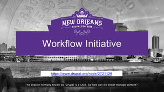 Workflow Initiative
https://www.drupal.org/node/2721129
The session formally known as “Drupal is a CMS, So how can we better manage content?”
 