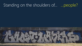 Standing on the shoulders of… …people?
 