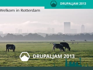 #drupaljam • drupaljam.nl
Welkom in Rotterdam
 