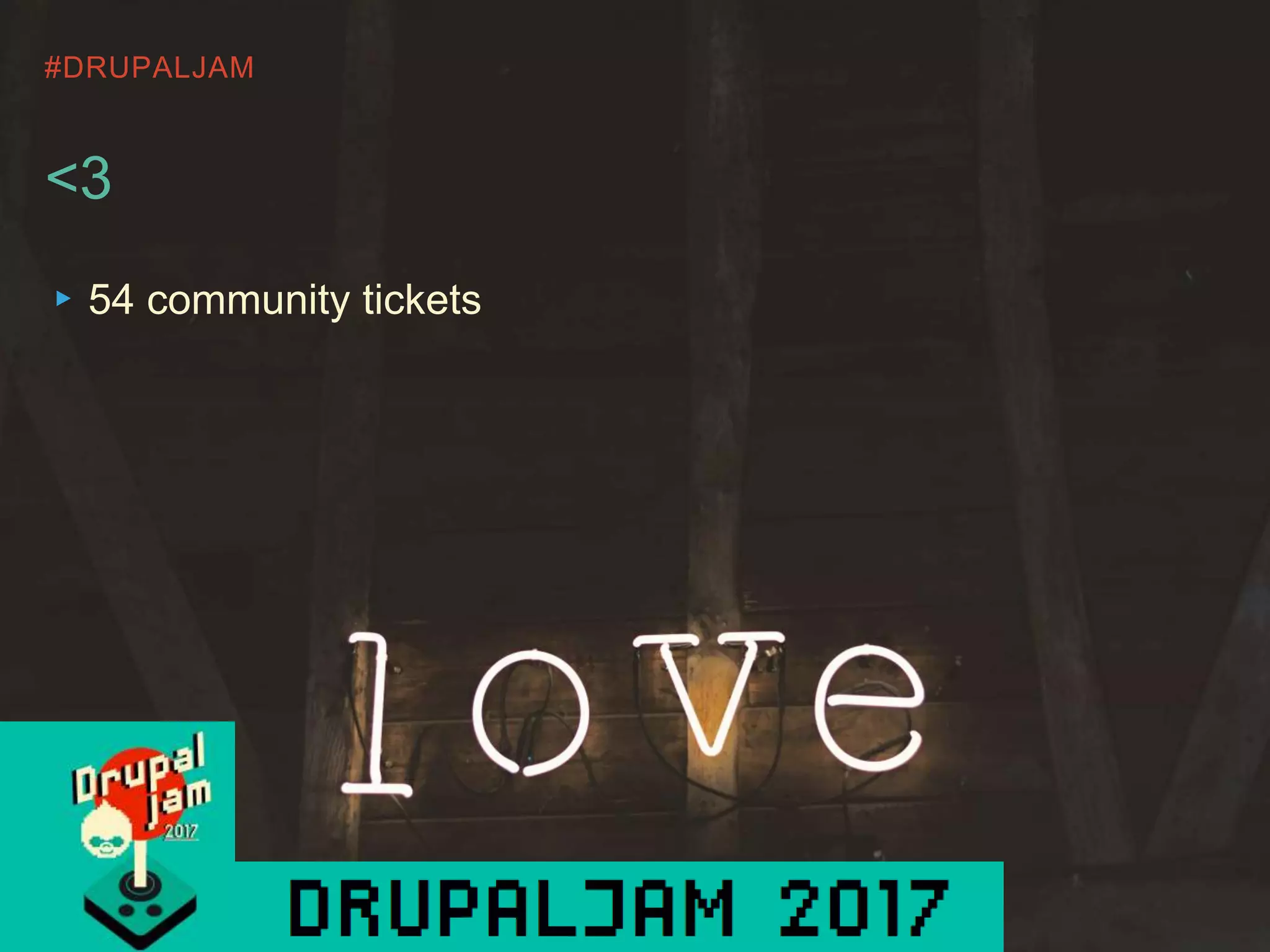 #DRUPALJAM
<3
▸54 community tickets
 