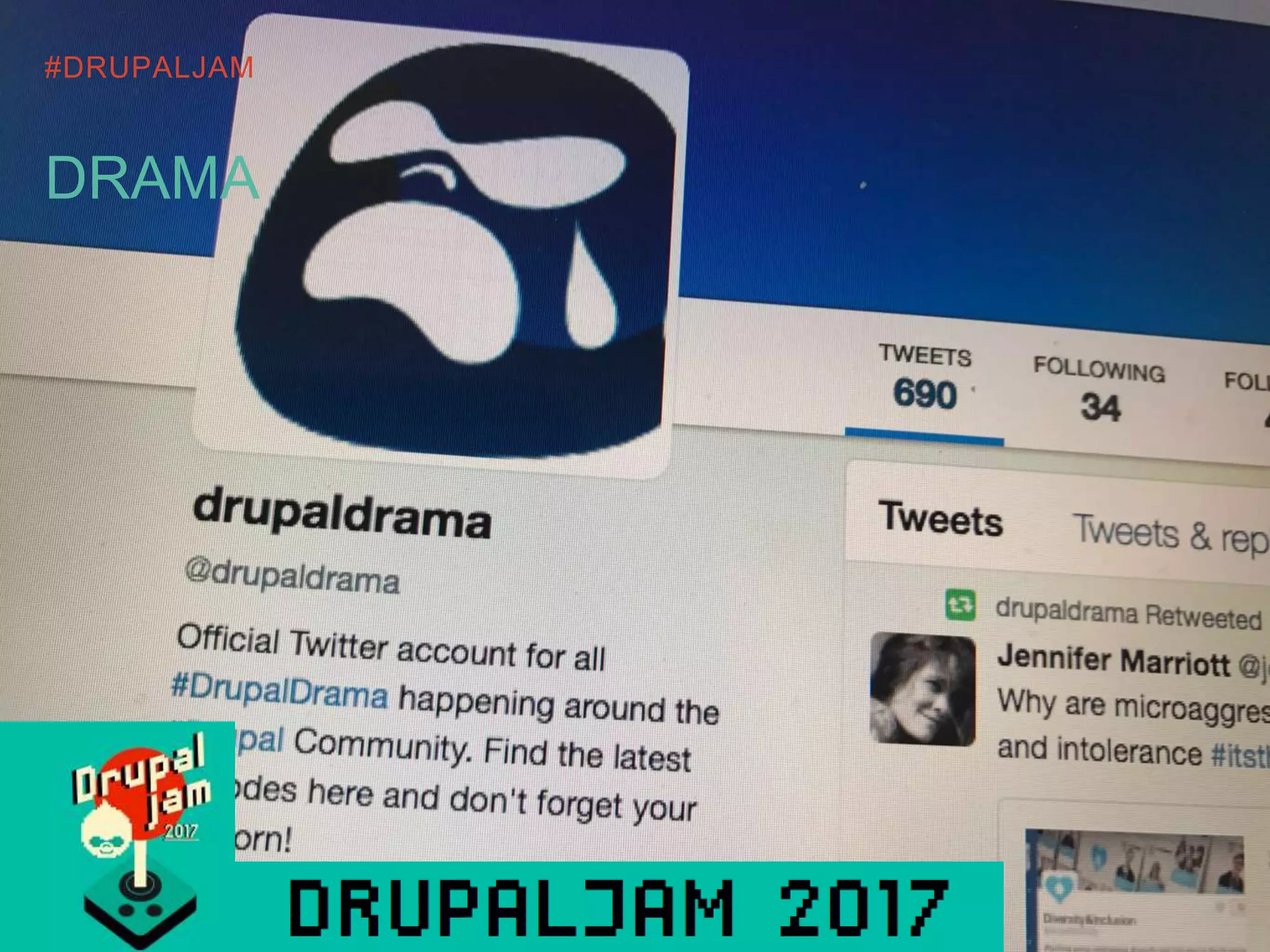 #DRUPALJAM
DRAMA
 