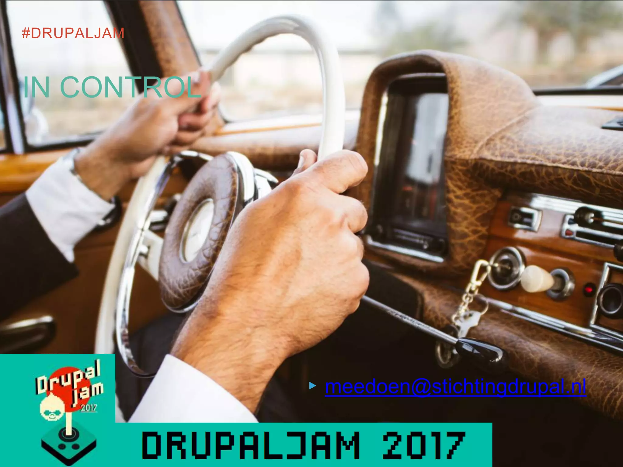 #DRUPALJAM
IN CONTROL
▸meedoen@stichtingdrupal.nl
 