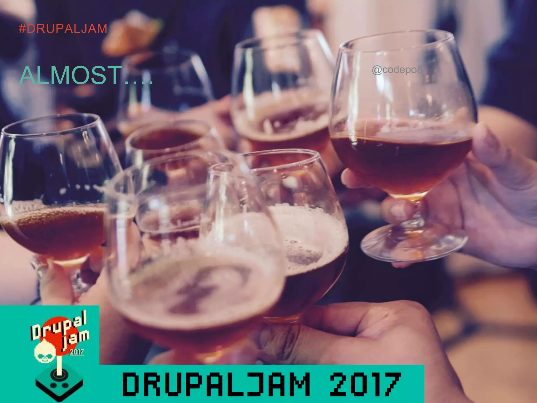 #DRUPALJAM
@codepo8
ALMOST….
 