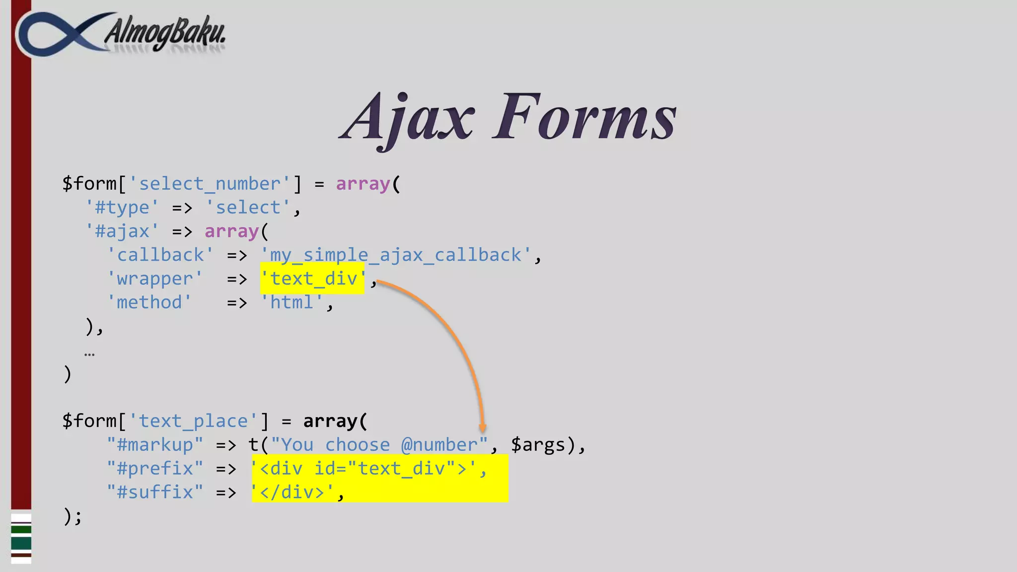 Ajax Forms
$form['select_number'] = array(
  '#type' => 'select',
  '#ajax' => array(
     'callback' => 'my_simple_ajax_callback',
     'wrapper' => 'text_div',
     'method'   => 'html',
  ),
  …
)

$form['text_place'] = array(
    "#markup" => t("You choose @number", $args),
    "#prefix" => '<div id="text_div">',
    "#suffix" => '</div>',
);
 