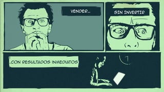 SIN INVERTIRVENDER…
…CON REsultados inmediatos
 