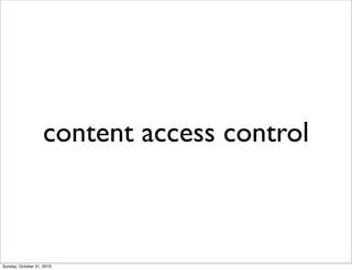 content access control
Sunday, October 31, 2010
 