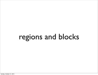 regions and blocks
Sunday, October 31, 2010
 