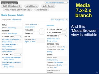 Media  7.x-2.x branch And this ‘MediaBrowser’ view is editable 