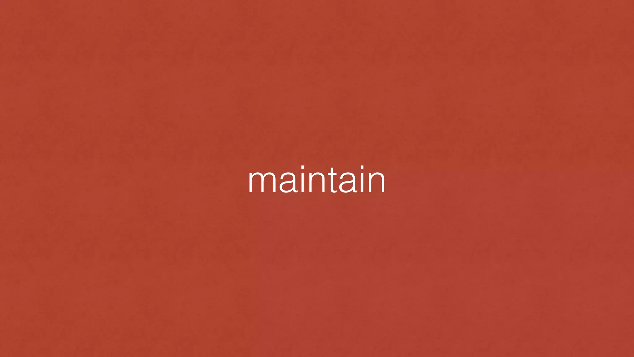 maintain
 
