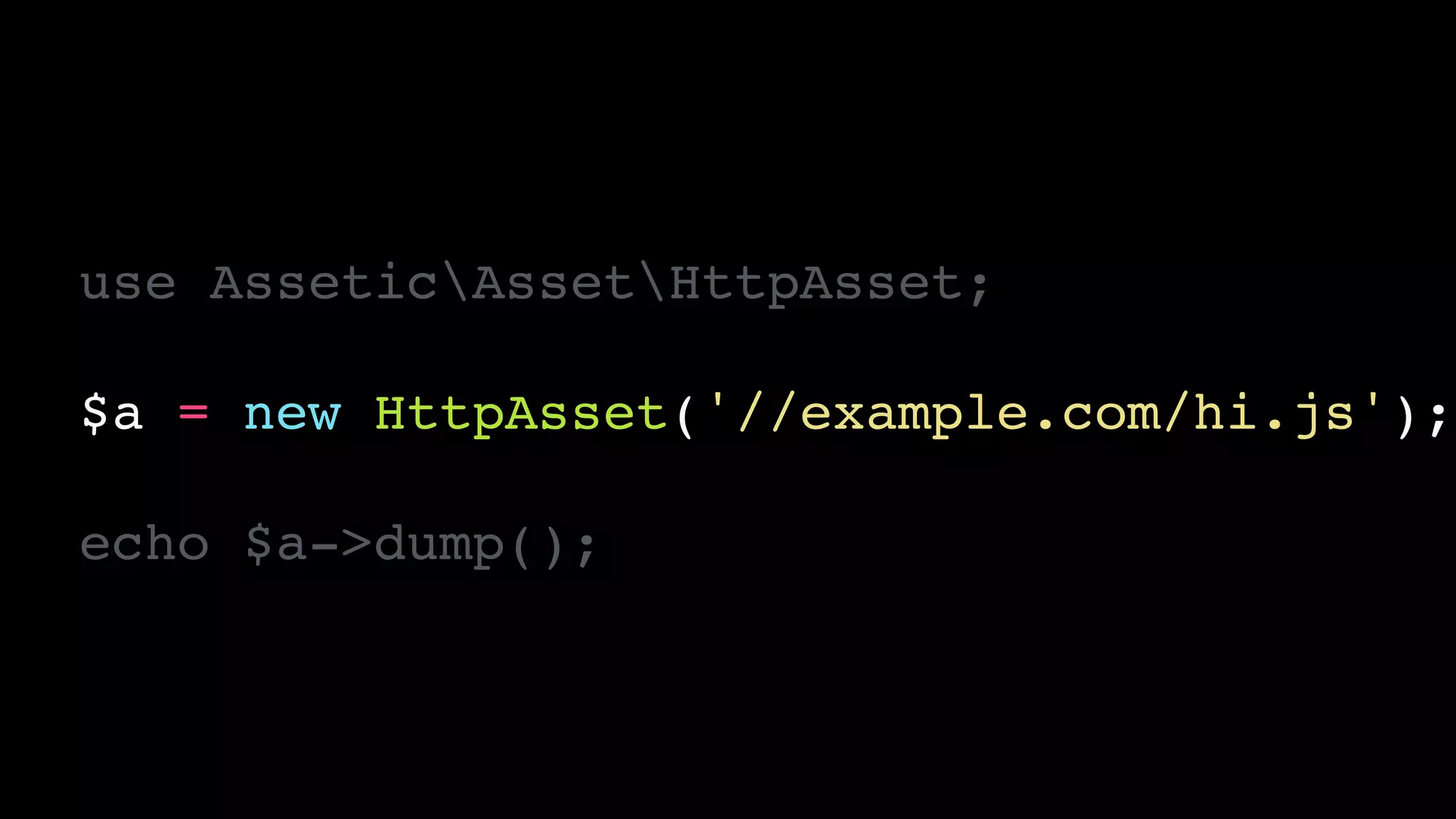 use AsseticAssetHttpAsset;!
!
$a = new HttpAsset('//example.com/hi.js');!
!
echo $a->dump();
 