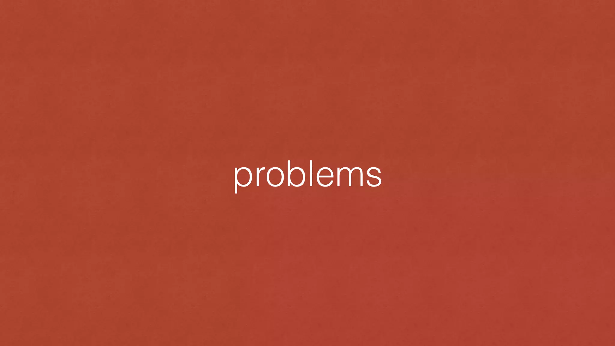 problems
 