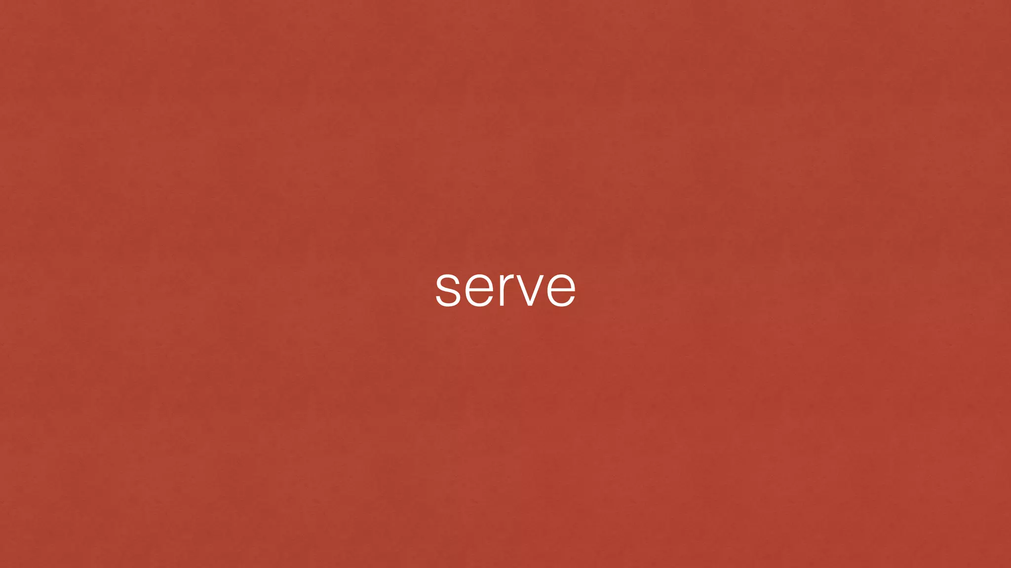 serve
 