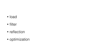 • load
• ﬁlter
• reﬂection
• optimization
 