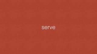 serve
 