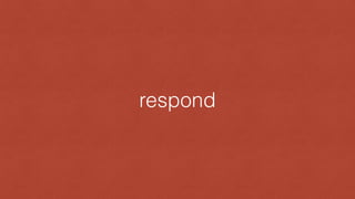 respond
 