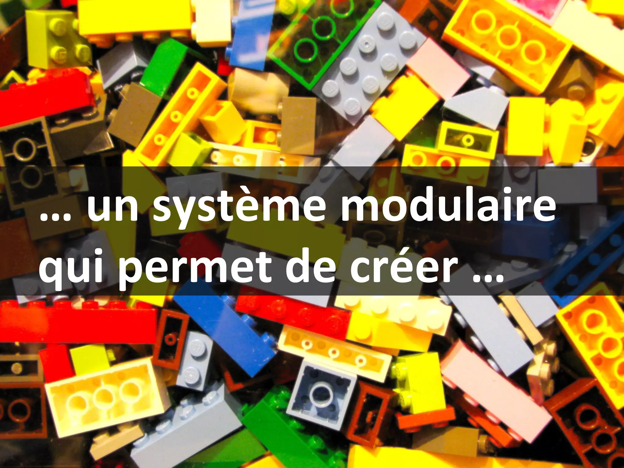 …  un système modulaire qui permet de créer … 