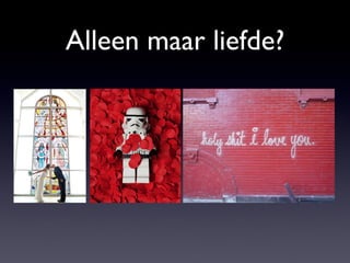 Alleen maar liefde? 