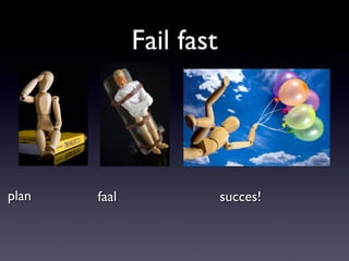 Fail fast plan faal succes! 