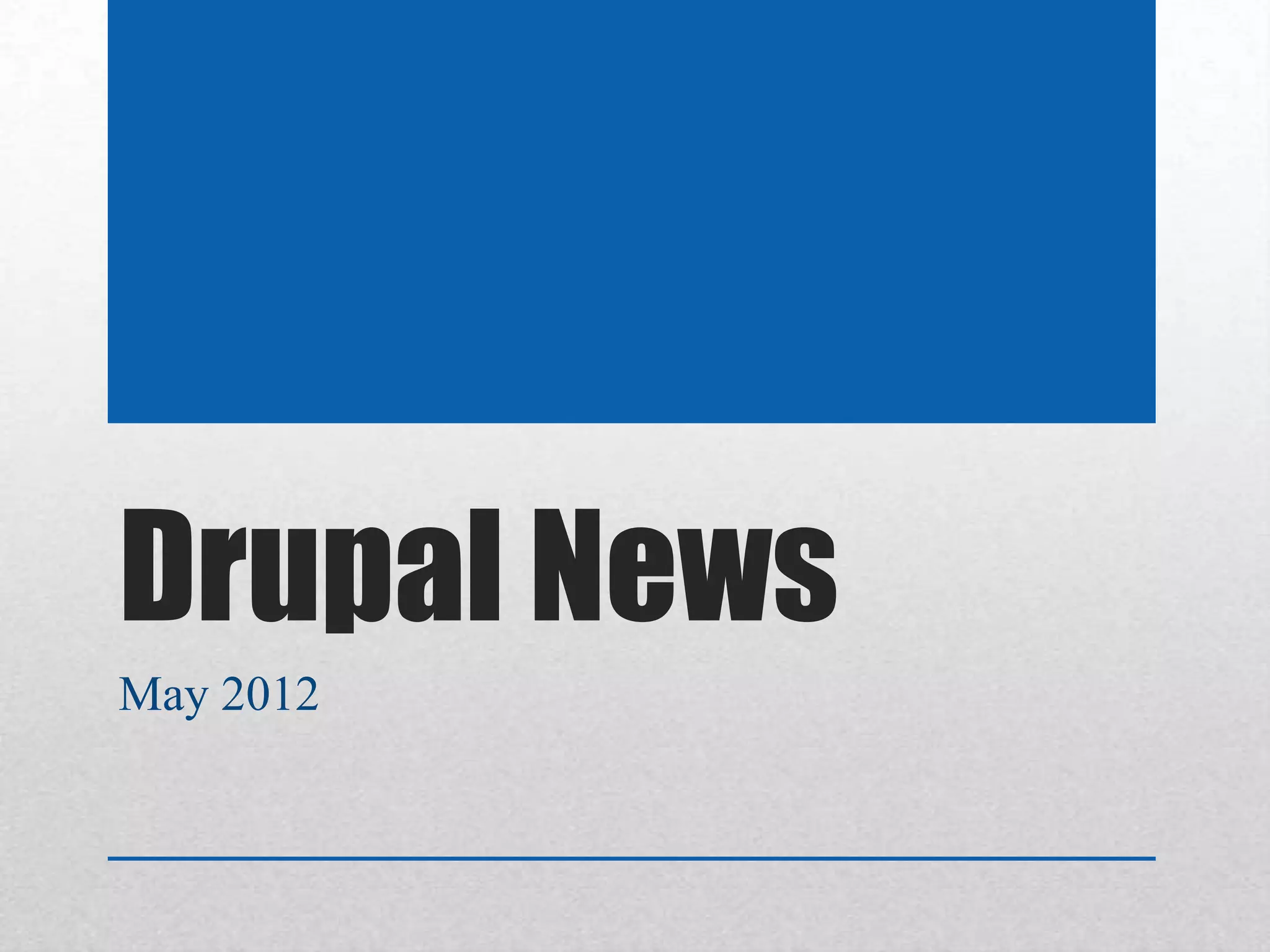 Drupal News
May 2012
 