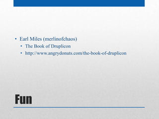 • Earl Miles (merlinofchaos)
  • The Book of Druplicon
  • http://www.angrydonuts.com/the-book-of-druplicon




Fun
 