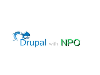 Drupal with NPO
 
