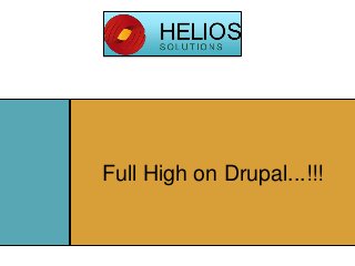 Full High on Drupal...!!!
 