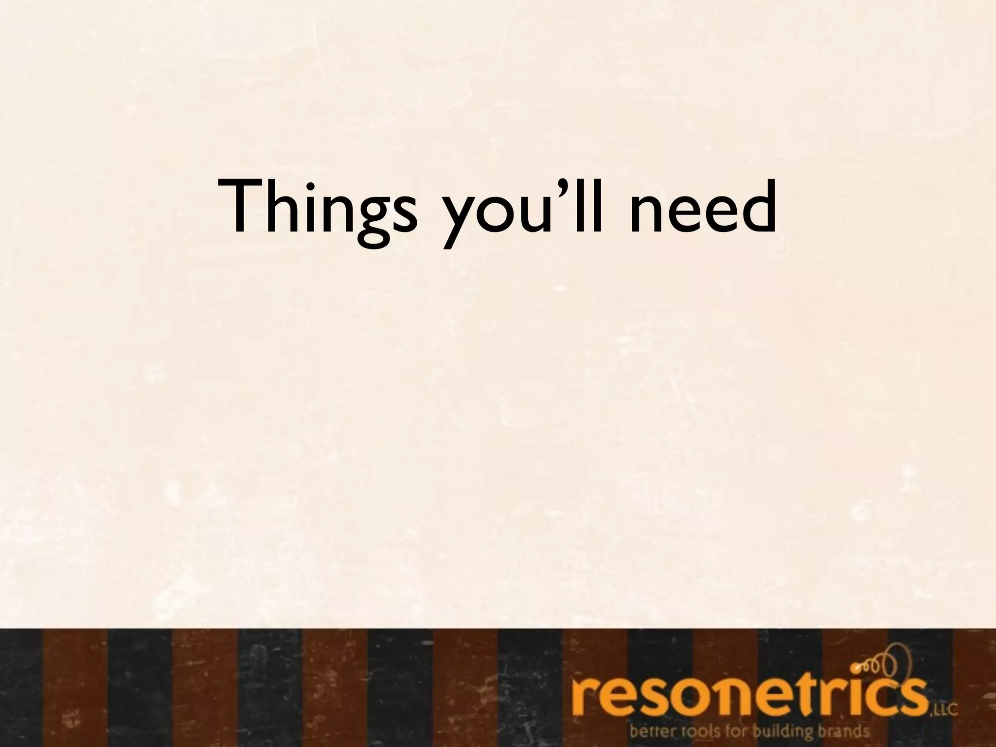 Things you’ll need
 