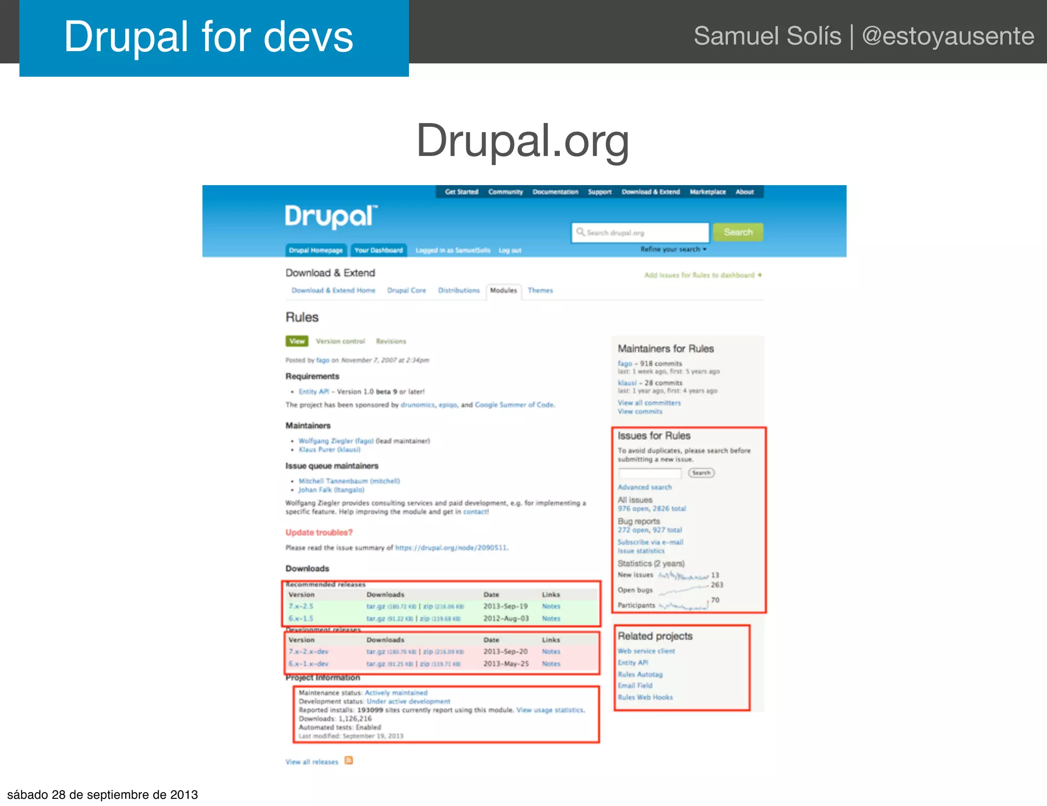 Drupal.org
Drupal for devs Samuel Solís | @estoyausente
sábado 28 de septiembre de 2013
 