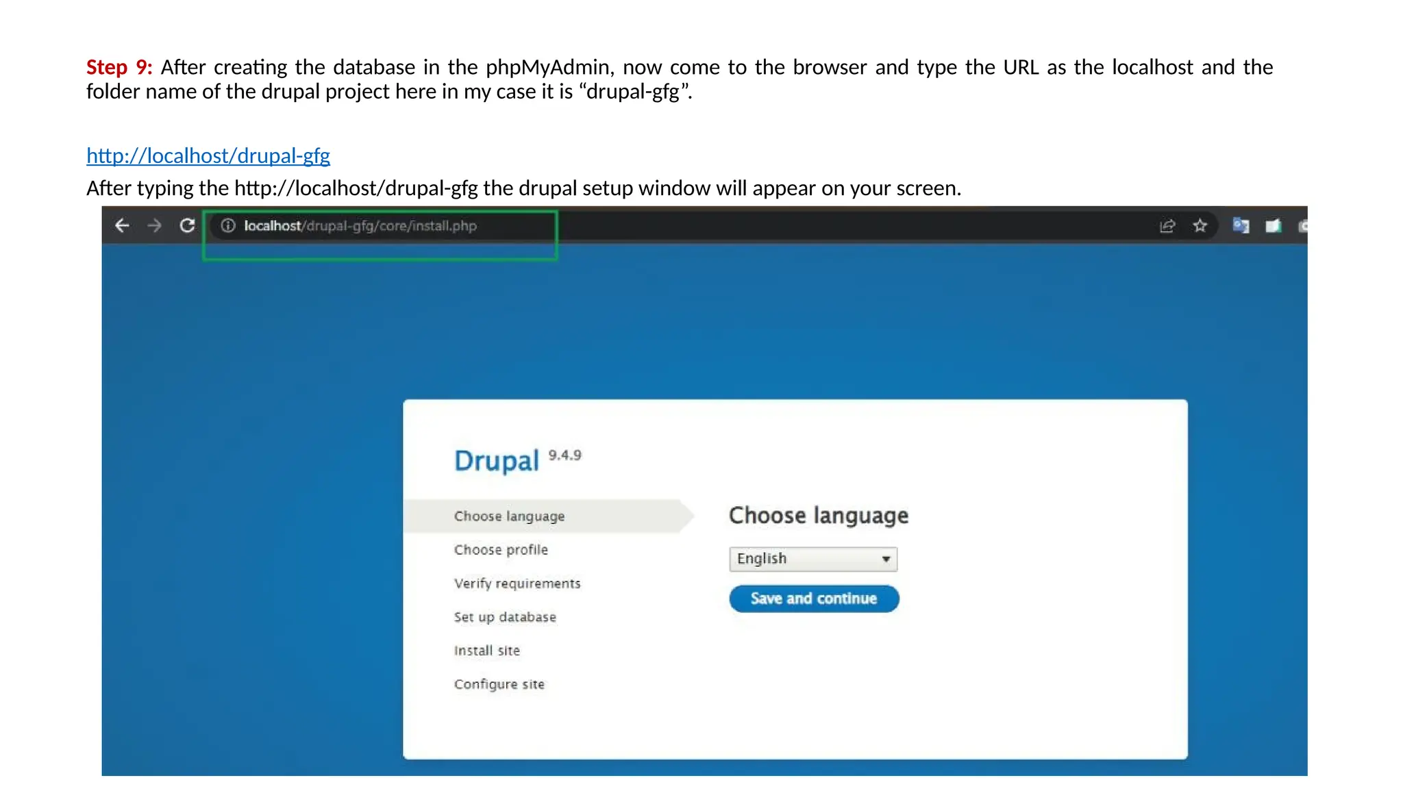 Step 9: After creating the database in the phpMyAdmin, now come to the browser and type the URL as the localhost and the
folder name of the drupal project here in my case it is “drupal-gfg”.
http://localhost/drupal-gfg
After typing the http://localhost/drupal-gfg the drupal setup window will appear on your screen.
 