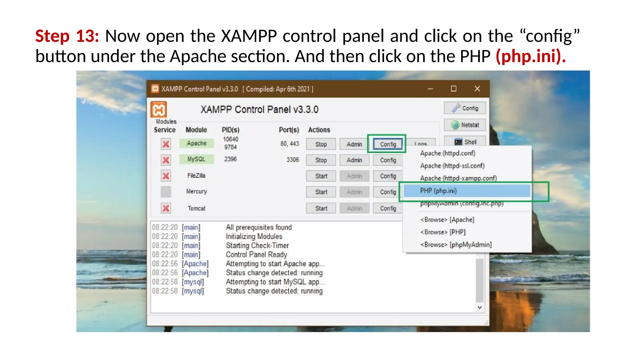 Step 13: Now open the XAMPP control panel and click on the “config”
button under the Apache section. And then click on the PHP (php.ini).
 