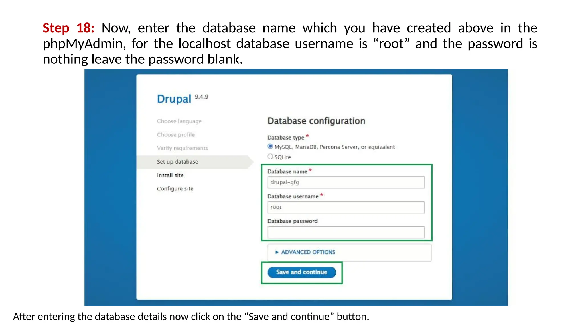 Step 18: Now, enter the database name which you have created above in the
phpMyAdmin, for the localhost database username is “root” and the password is
nothing leave the password blank.
After entering the database details now click on the “Save and continue” button.
 