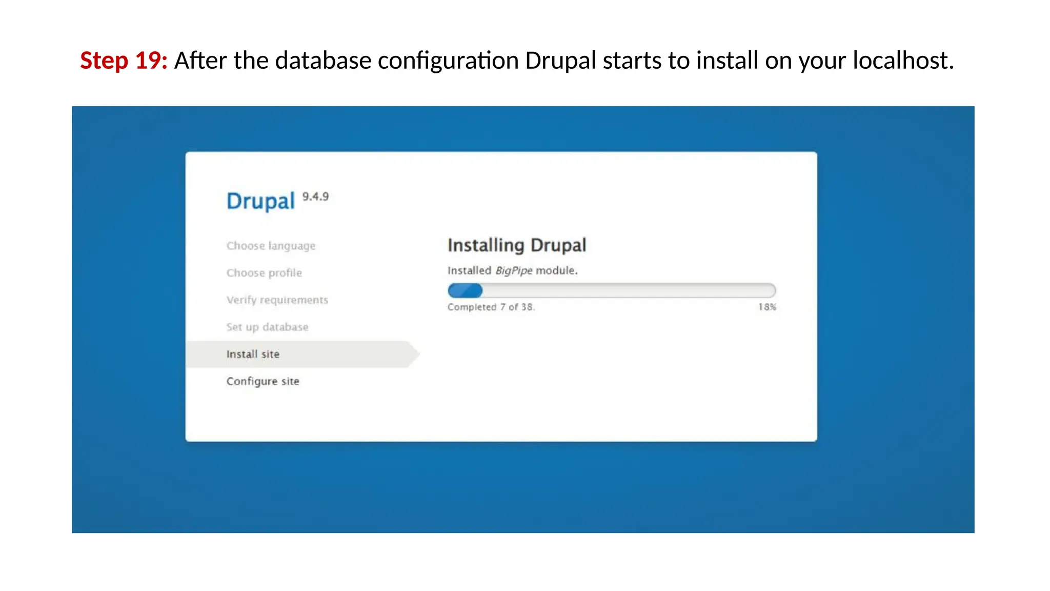 Step 19: After the database configuration Drupal starts to install on your localhost.
 