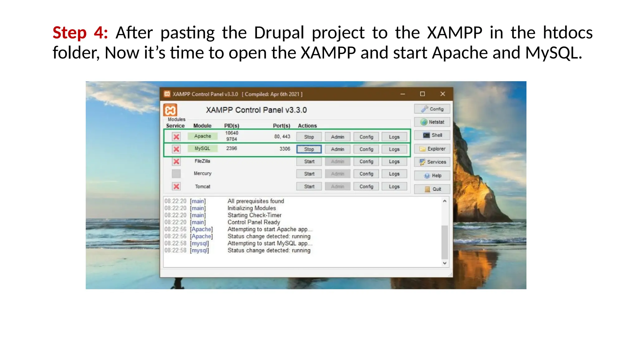 Step 4: After pasting the Drupal project to the XAMPP in the htdocs
folder, Now it’s time to open the XAMPP and start Apache and MySQL.
 