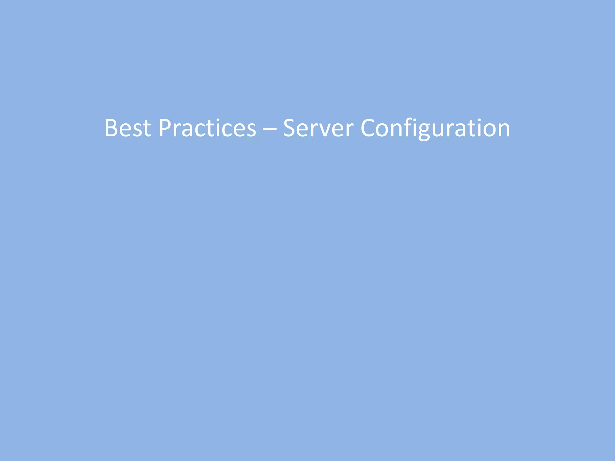 Best Practices – Server Configuration
 