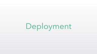 Deployment
 