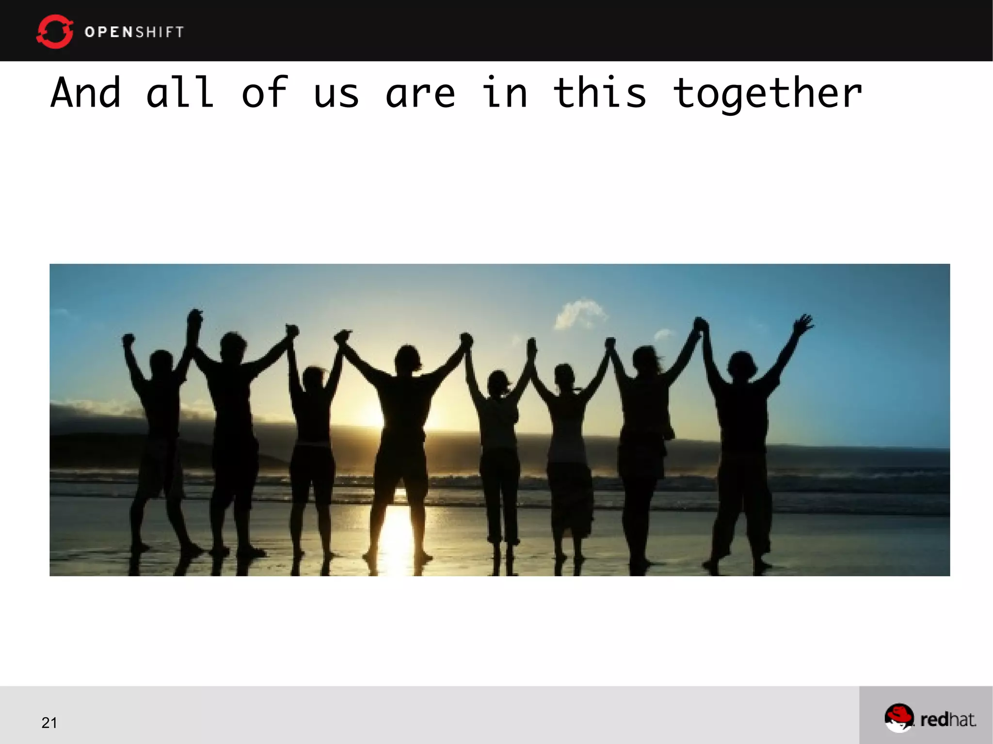 21
And all of us are in this together
 