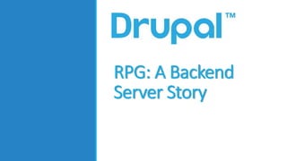 RPG: A Backend
Server Story
 